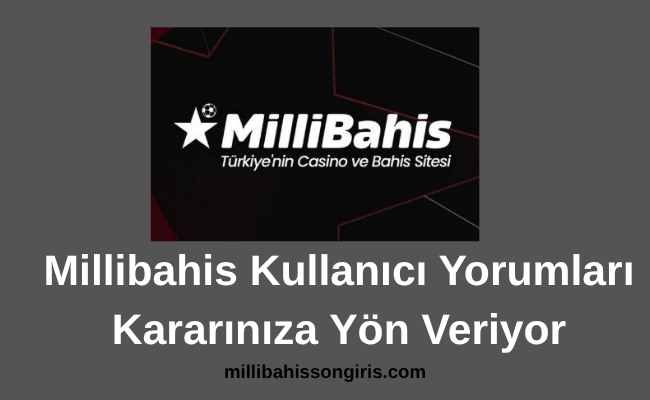 Millibahis Kullanıcı Yorumları