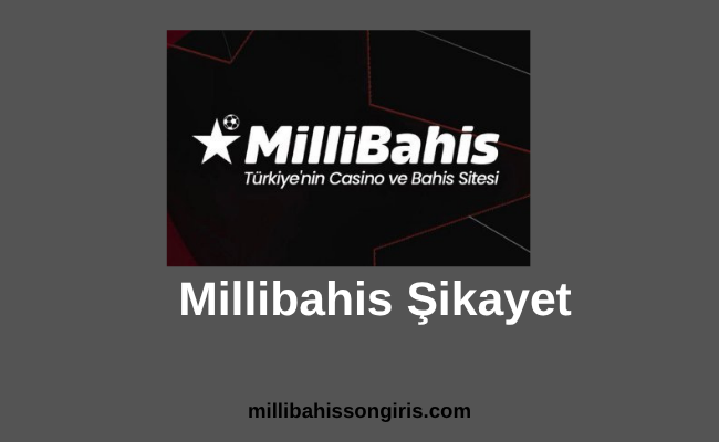 Millibahis Şikayet
