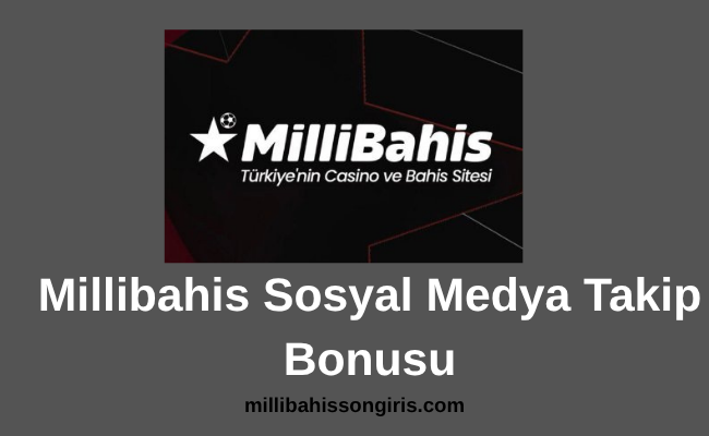 Millibahis Sosyal Medya Takip Bonusu